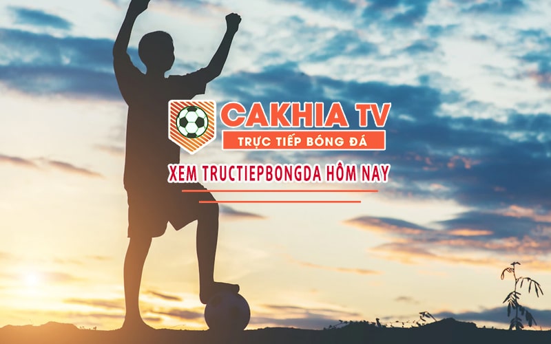 Đừng bỏ lỡ những trận cầu đỉnh cao tại Cakhia tv
